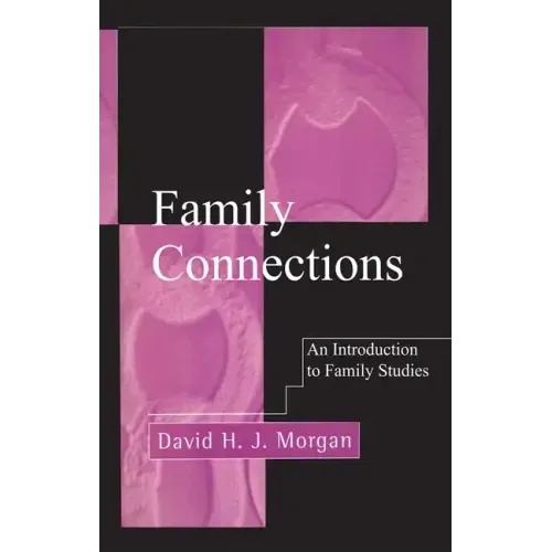 Family Connections: An Introduction to Family Studies