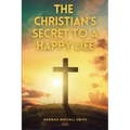 The Christian's Secret to a Happy Life: Easy to Read Layout