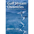 Gulf Stream Chronicles: A Naturalist Explores Life in an Ocean River
