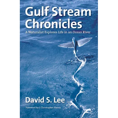 Gulf Stream Chronicles: A Naturalist Explores Life in an Ocean River