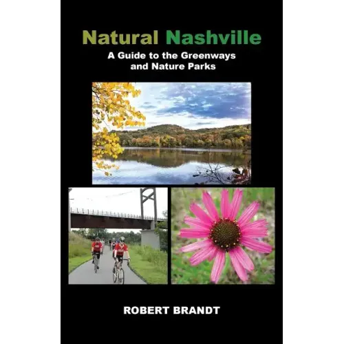 Natural Nashville: A Guide to the Greenways and Nature Parks