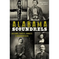 Alabama Scoundrels: Outlaws, Pirates, Bandits & Bushwhackers