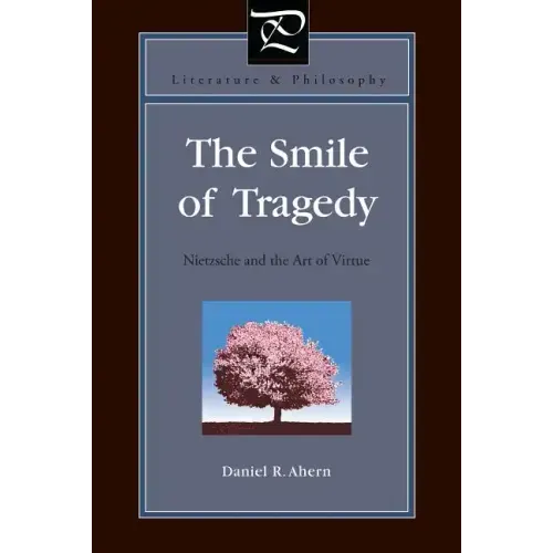 The Smile of Tragedy: Nietzsche and the Art of Virtue