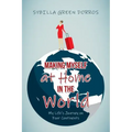 Making Myself at Home in the World: My Life's Journey on Four Continents