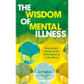 The Wisdom of Mental Illness: Shamanism, Mental Health & the Renewal of the World