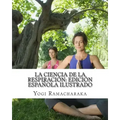 La Ciencia de la Respiración: Edición Española Ilustrado