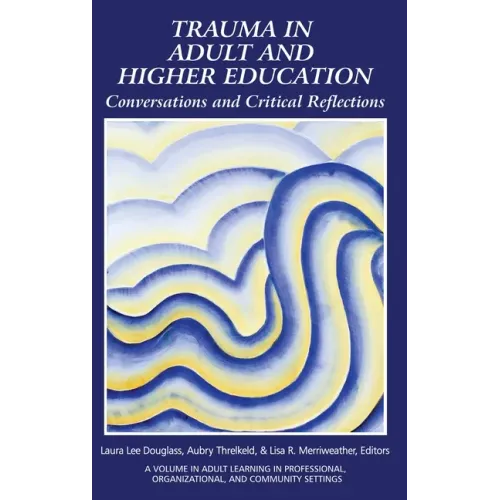 Trauma in Adult and Higher Education: Conversations and Critical Reflections
