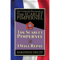 The Complete Escapades of The Scarlet Pimpernel-Volume 1: The Scarlet Pimpernel & I Will Repay