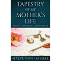 Tapestry Of My Mother's Life: Stories, Fragments, And Silences