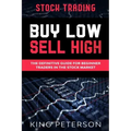 Stock Trading: BUY LOW SELL HIGH: The Definitive Guide For Beginner Traders In The Stock Market