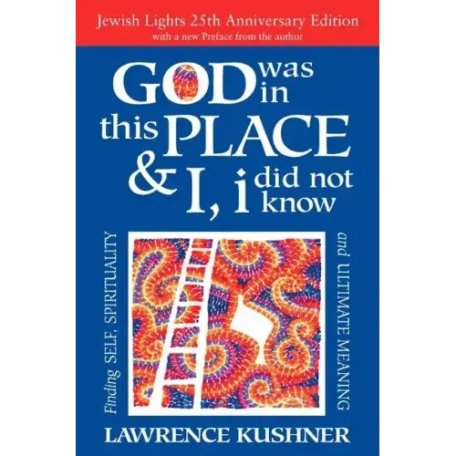 God Was in This Place & I, I Did Not Know--25th Anniversary Ed: Finding Self, Spirituality and Ultimate Meaning