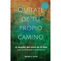 Quítate de tu propio camino: el desafío del tarot de 31 días para escritores/as y creativos/as
