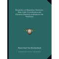 Researches on Magnetism, Electricity, Heat, Light, Crystallization and Chemical Attraction in Relation to the Vital Force