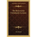 The Rosicrucian Christianity Lectures