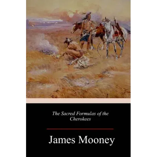 The Sacred Formulas of the Cherokees