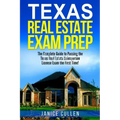 Texas Real Estate Exam Prep: The Complete Guide to Passing the Texas Real Estate Salesperson License Exam the First Time!