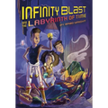 Infinity Blast and the Labyrinth of Time (Infinity Blast, Book #3)