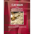 Cayman Islands Company Laws and Regulations Handbook Volume 1 Strategic Information and Regulations