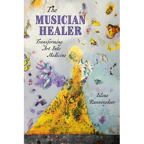 The Musician Healer: Transforming Art Into Medicine