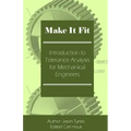 Make It Fit: Introduction to Tolerance Analysis for Mechanical Engineers