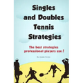 Singles and Doubles Tennis Strategies: The best strategies professional players use!