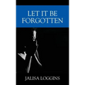 Let It Be Forgotten
