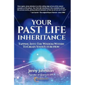Your Past Life Inheritance: Tapping into the wisdom within to create your future now