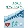 Agua Ionizada: la hidratación ¡el secreto de la salud!