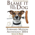 Blame it on the Dog (Forward Motion Anthology 2014)
