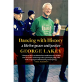 Dancing with History: A Life for Peace and Justice