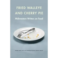 Fried Walleye & Cherry Pie: Midwestern Writers on Food