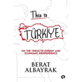 This Is Türkİye: Sub Title on the Verge of Energy and Economic Independence