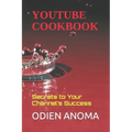 YouTube Cookbook: Secrets to Your Channel's Success