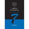 Seven Secrets to Superior Presentations