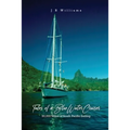 Tales of a Blue Water Cruiser: 50,000 Miles of South Pacific Sailing