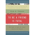 To Be a Friend Is Fatal: The Fight to Save the Iraqis America Left Behind