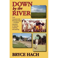 Down By The River: From Colorado to the Mississippi Delta, A Cultural Adventure in Teaching, Coaching, and Learning