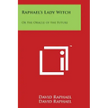 Raphael's Lady Witch: Or the Oracle of the Future