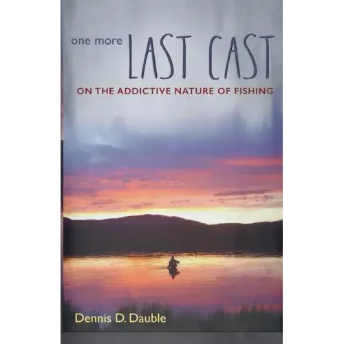 One More Last Cast: On the addictive nature of fishing