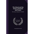 The School and the Army in Germany and France: With a Diary of Siege Life at Versailles