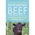 Defending Beef: The Ecological and Nutritional Case for Meat, 2nd Edition