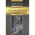 Christ in the Old Testament: Promised, Patterned, and Present