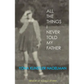 All the Things I Never Told My Father