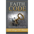 Faith Code for Answered Praye: Keys to Activate the Promises of God
