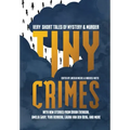 Tiny Crimes: Very Short Tales of Mystery and Murder