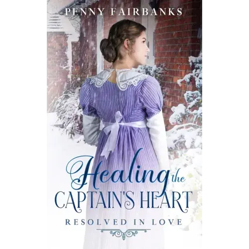Healing the Captain's Heart: A Clean Regency Romance
