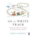 On the Write Track: A Practical Guide to Teaching Writing in Primary Schools