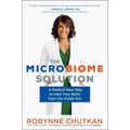 The Microbiome Solution: A Radical New Way to Heal Your Body from the Inside Out