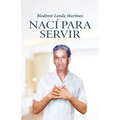 Nací para servir