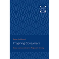 Imagining Consumers: Design and Innovation from Wedgwood to Corning